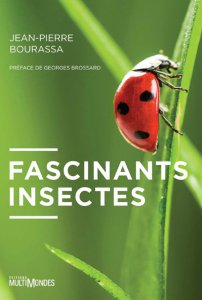 Fascinants insectes - Jean-Pierre Bourassa